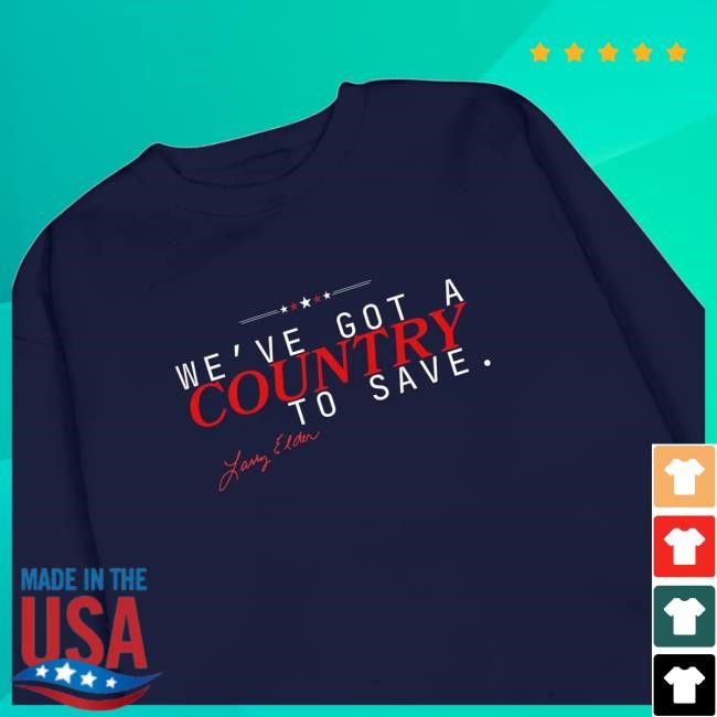We've Got A Country To Save Tee Shirt