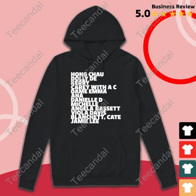 Official Ariana Debose Merch Hong Chau Dolly De Kerry Carey With A C Dame Emma Ana Danielle D Michelle Angela Bassett Viola Davis Blanchett Cate Jamie Lee Shirt