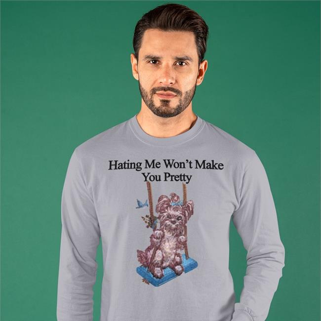Hating Me Won't Make You Pretty In Butter Long Sleeve Tee Shirt O Mighty World Store
