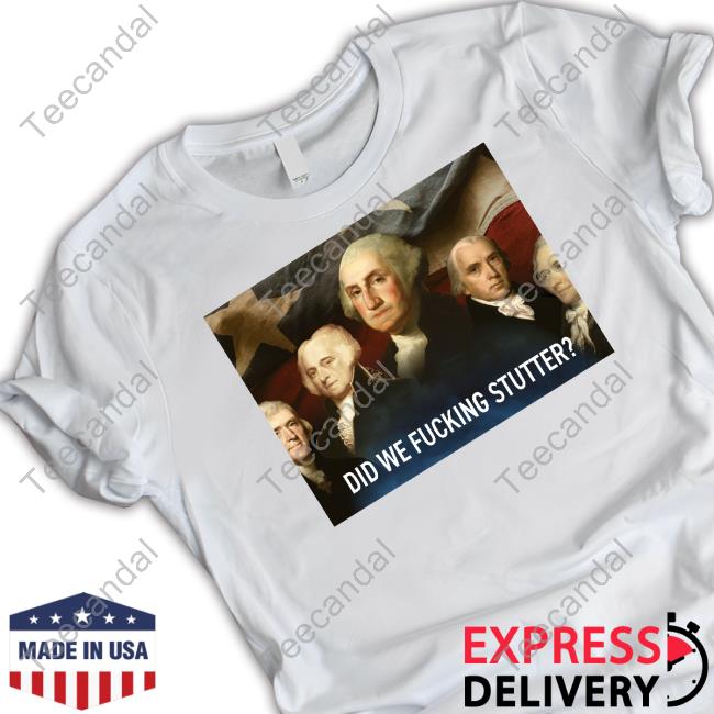 Sararose Did We Fucking Stutter T-Shirt, Hoodie, Tank Top, Sweater And Long Sleeve T-Shirt