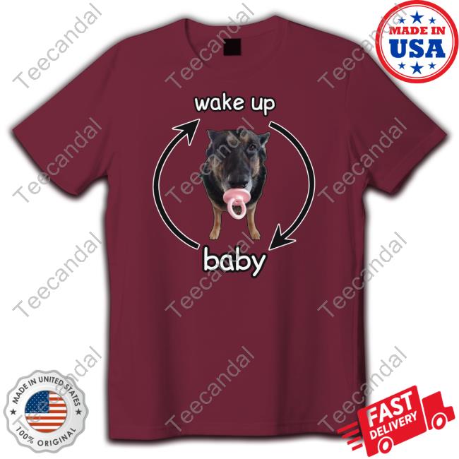 Wake Up Baby Cringey Tee Cringeytees