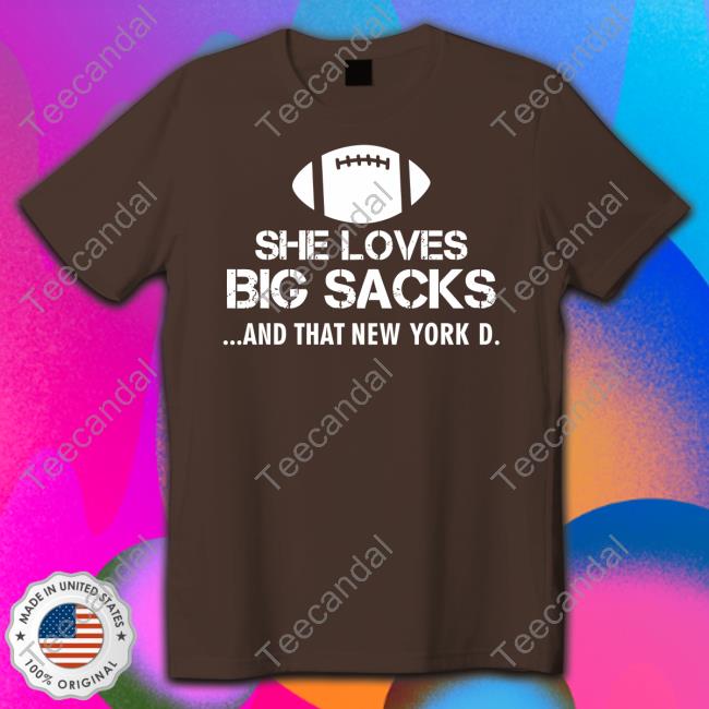 Giants She Loves Big Sacks And That New York D Tee Shirt