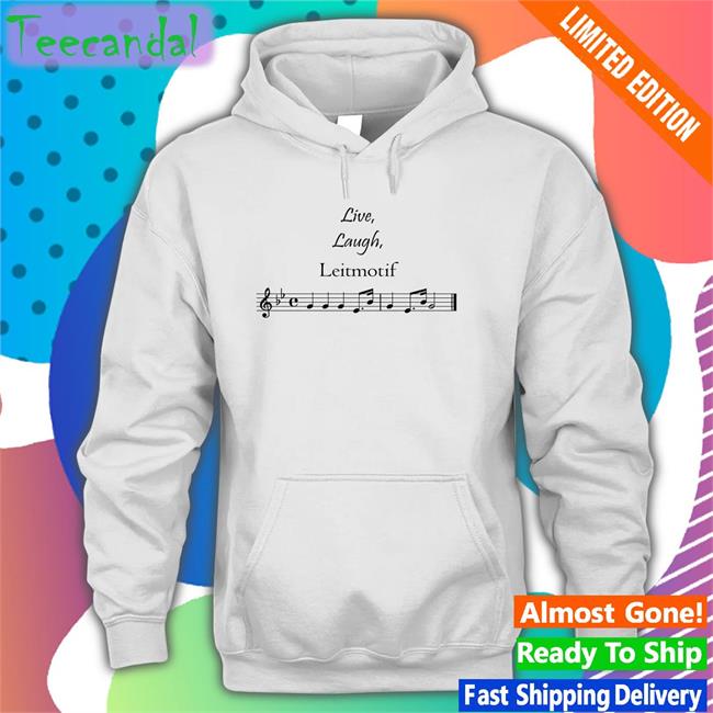 Live, Laugh, Leitmotif Sweatshirt Threatening Music Notation