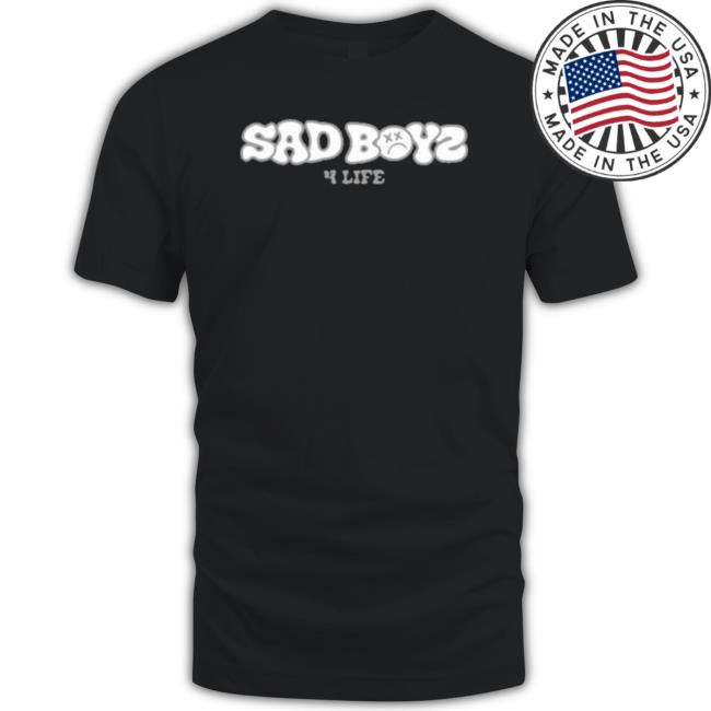 Sad Boyz 4 Life T-shirt