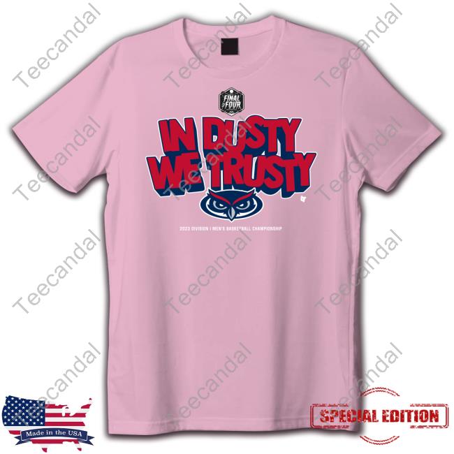 Fau Basketball In Dusty We Trusty T-Shirt