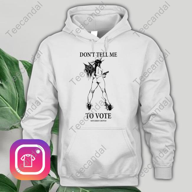 Czechwun Don't Tell Me To Vote New Jersey Cryptid Hooded Sweatshirt