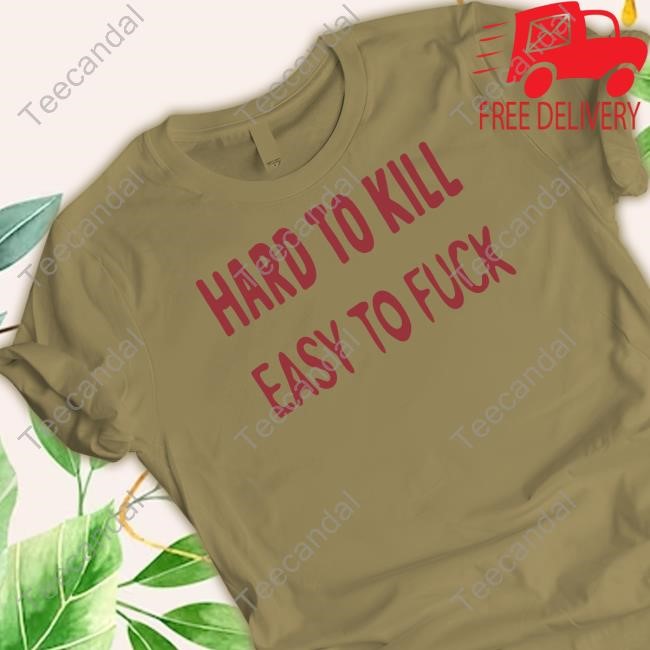 Hard To Kill Easy To Fuck Hooded Sweatshirt