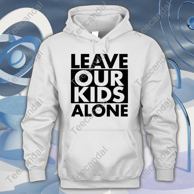 Mrandyngo Leave Our Kids Alone New Shirt