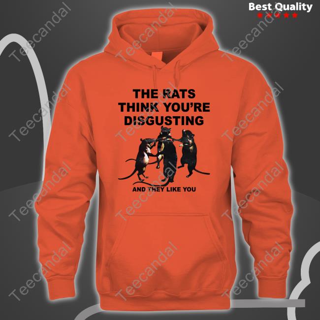 Omighty Merch The Rats Think You're Disgusting And They Like You T Shirt