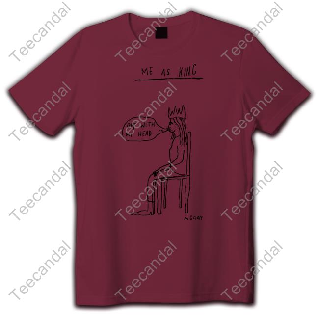 Matt Gray Me As King Off With My Head Mgray Shirt