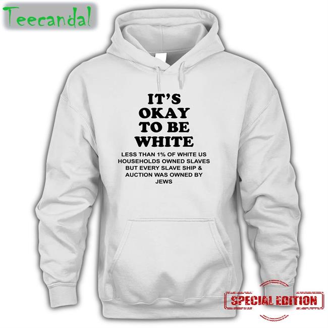 It's Okay To Be White Less Than 1 Percent Of White Us Households Shirt
