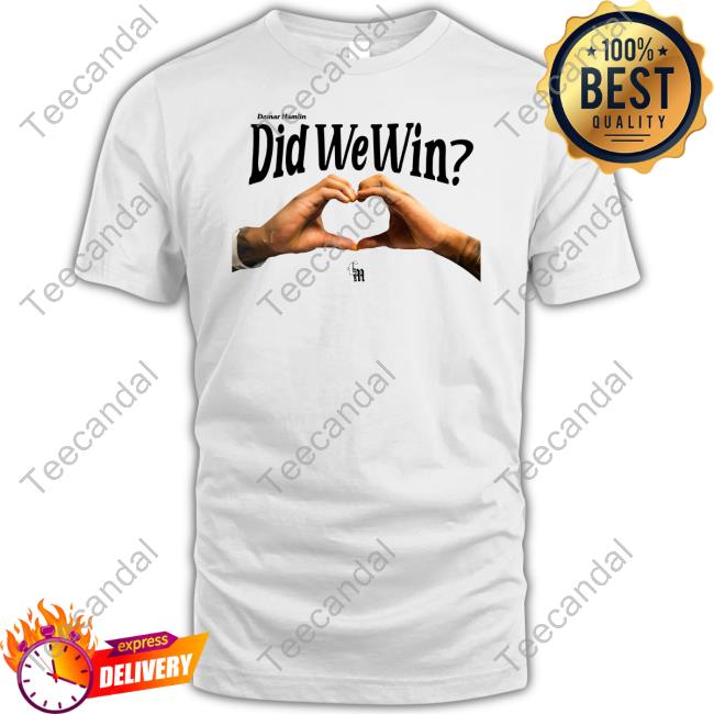 Did You Win Shirt Did You Win Shop Hamlinisland Did You Win T-Shirt