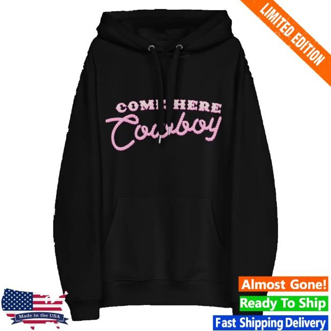 Official Bunnie Xo Merch Come Here Cowboy T-Shirt, Hoodie, Tank Top, Sweater And Long Sleeve T-Shirt