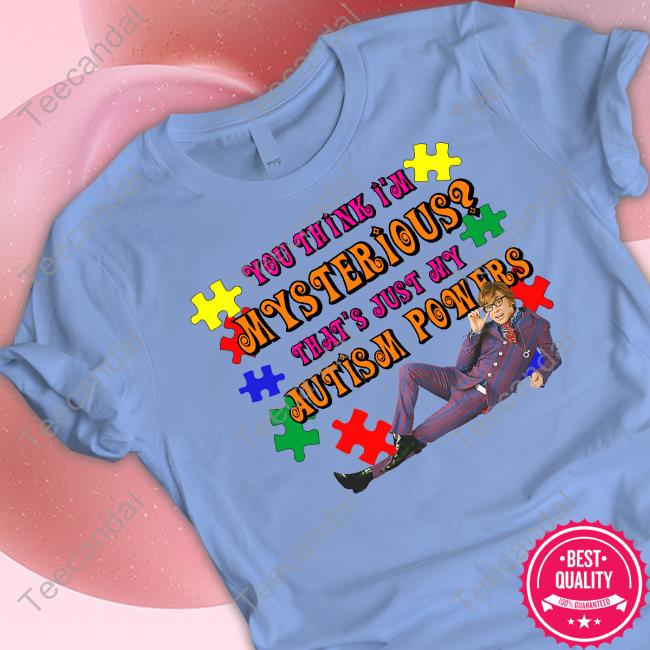 Official You Think I'm Mysterious That's Just My Autism Powers Hoodie