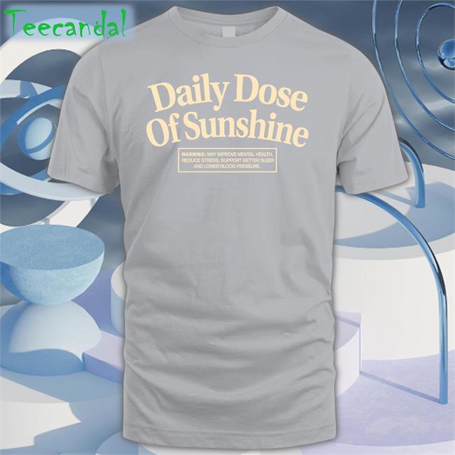 Daily Dose Of Sunshine Shirts Our Seasns Merch