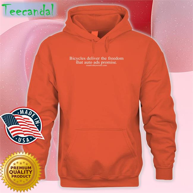 Bicycles Deliver The Freedom That Auto Ads Promise Hoodie