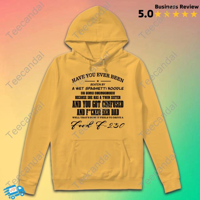 Have You Ever Been Eaten By A Wet Spaghetti Noodle By Your Girlfriend Official Shirt