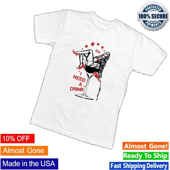 Renee Rapp Shop Merch I Need A Drink T Shirt