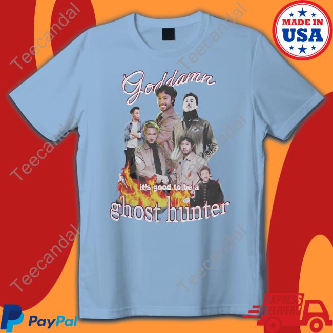 Watcher Store Goddamn It's Good To Be A Ghost Hunter Shirt