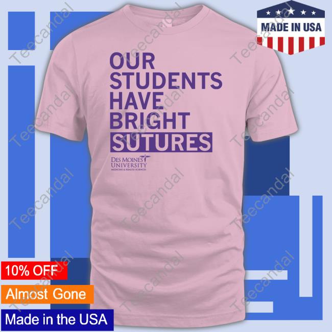 Our Students Have Bright Sutures Des Moines University Sweatshirt