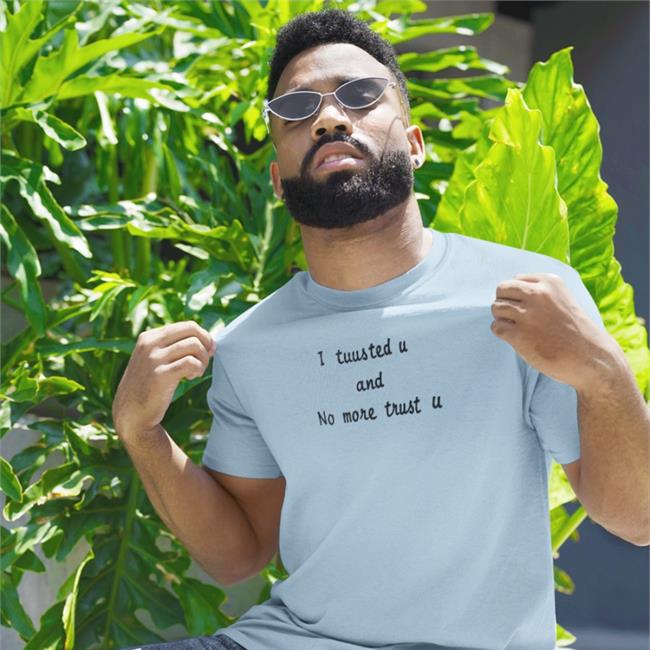 Poorly Translated Shirts I Tuus Ted U And No More Trust U Shirt