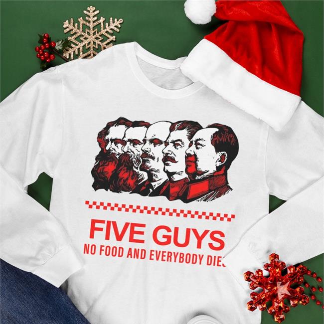 Five Guys No Food And Everybody Dies Shirt