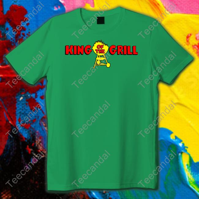 King Of The Grill Tee Middleclassfancy Store
