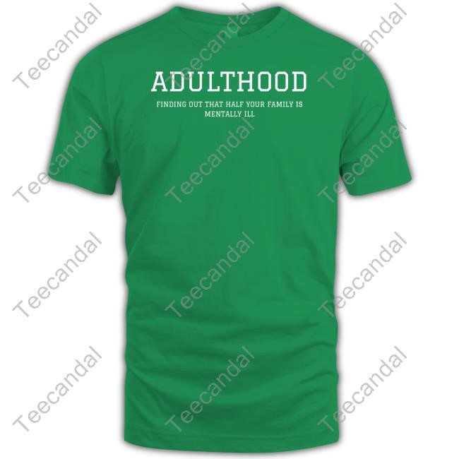 Doublecrossclothingco Adulthood Finding Out That Half Your Family Is Mentally Limited Shirt