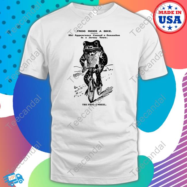 Yesterday's Print Frog Rides A Bike His Appearance Caused A Sensation In A Jersey Town The Frog A Wheel T Shirt