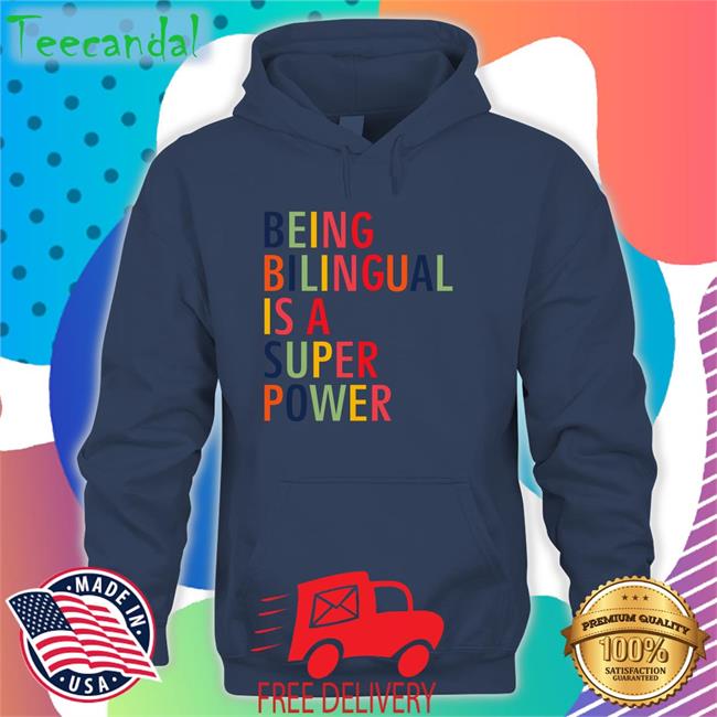 Being Bilingual Is A Super Power Hoodie Sweatshirt Katietoppel