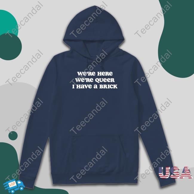 Med Queer We're Here We're Queer I Have A Brick Long Sleeve Tee We're Here We're Queer I Have A Brick Long Sleeve Tee