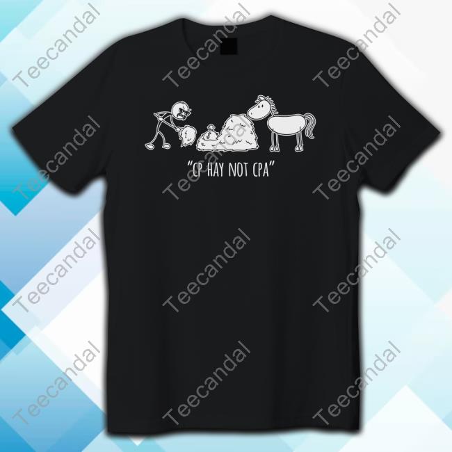 Official Cp Hay Not Cpa Shirt