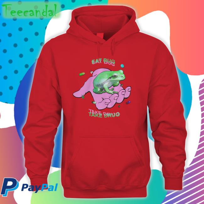Eat Bug Take Drug Tee Eat Bug Take Drug Tee