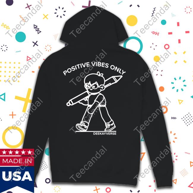 Deekay Positive Vibes Only Deekayverse Official Shirt
