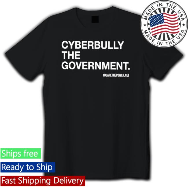 Official Cyberbully The Government T-Shirt