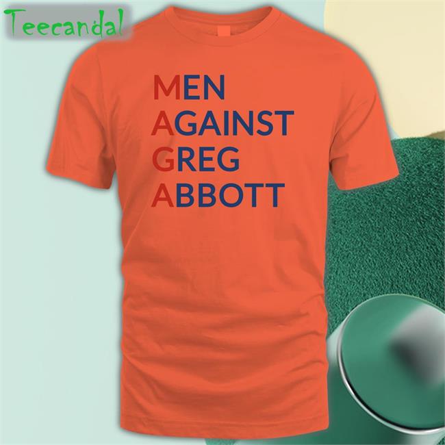 Men Against Greg Abbott Shirts