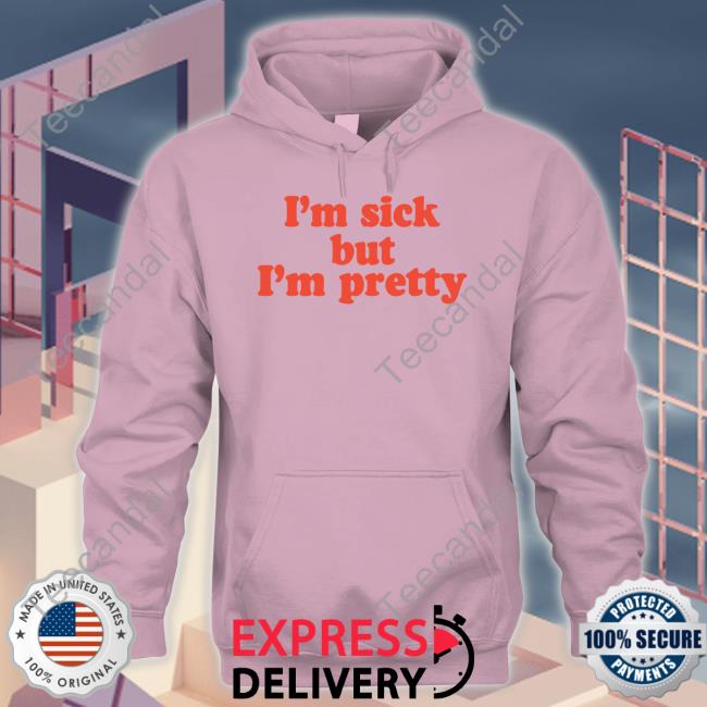Ohnoshetwitnt I'm Sick But I'm Pretty Tee Shirt