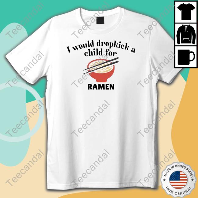 I Would Dropkick A Child For Ramen Hoodie