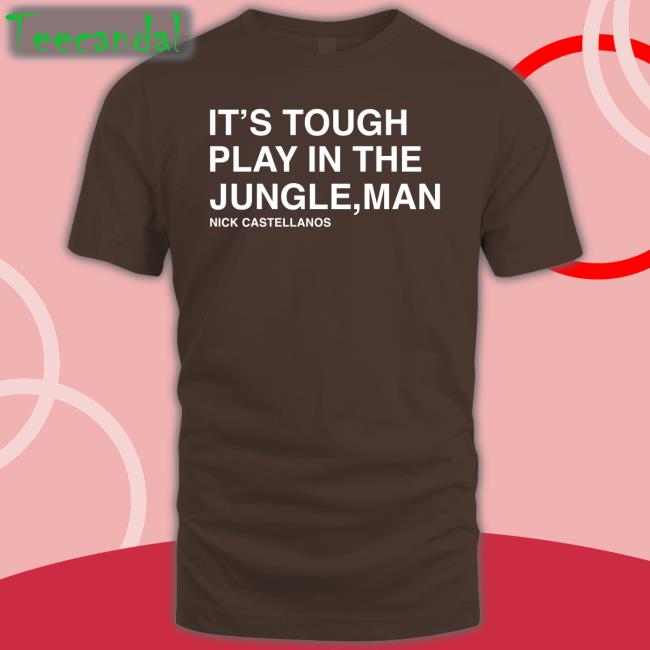 It's Tough To Play In The Jungle Man Nick Castellanos Sweatshirt