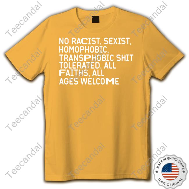 The Chosen One No Racist Sexist Homophobic Transphobic Shit Tolerated All Faiths All Ages Welcome Shirt The Chosen One No Racist Sexist Homophobic Transphobic Shit Tolerated All Faiths All Ages Welcome Shirts
