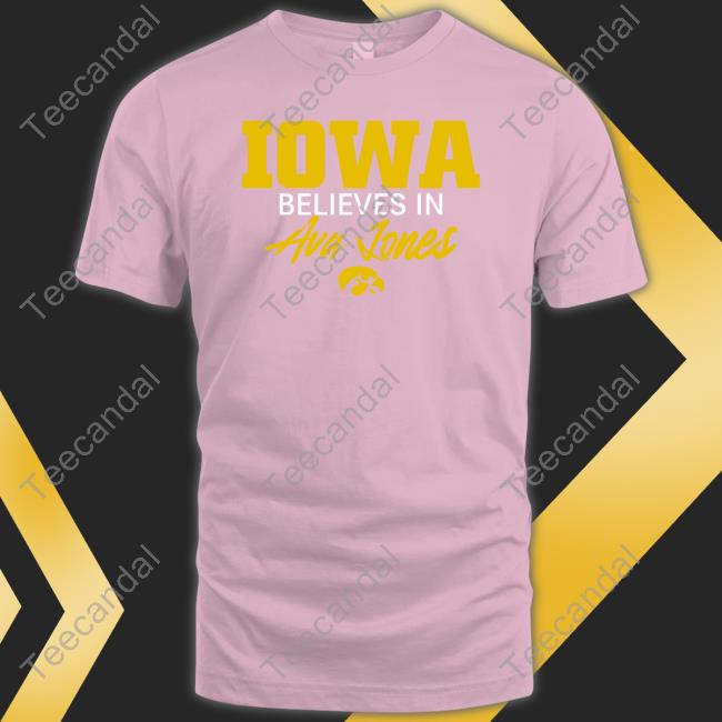 Iowa Women's Basketball Hawkeyes Wearing Iowa Believe In Ava Jones T Shirts