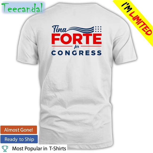 Fireaoc Tinaforteusa Tina Forte For Congress Shirt