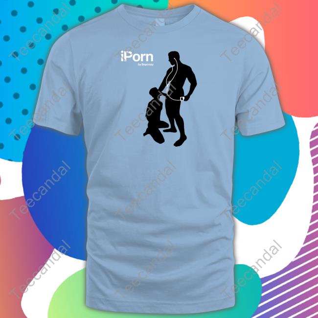 Iporn By Boycrazy Shirt Boycrazy Store Iporn