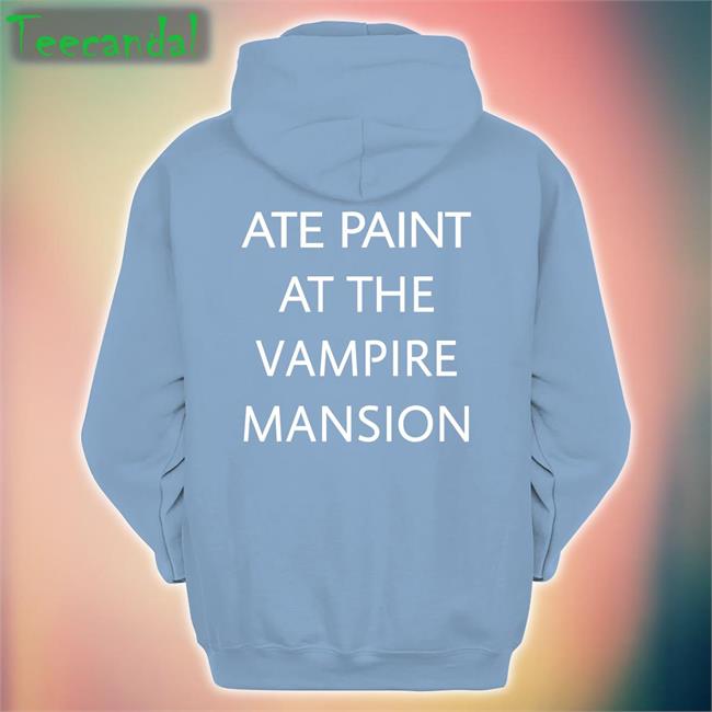 Ate Paint At The Vampire Mansion Tee