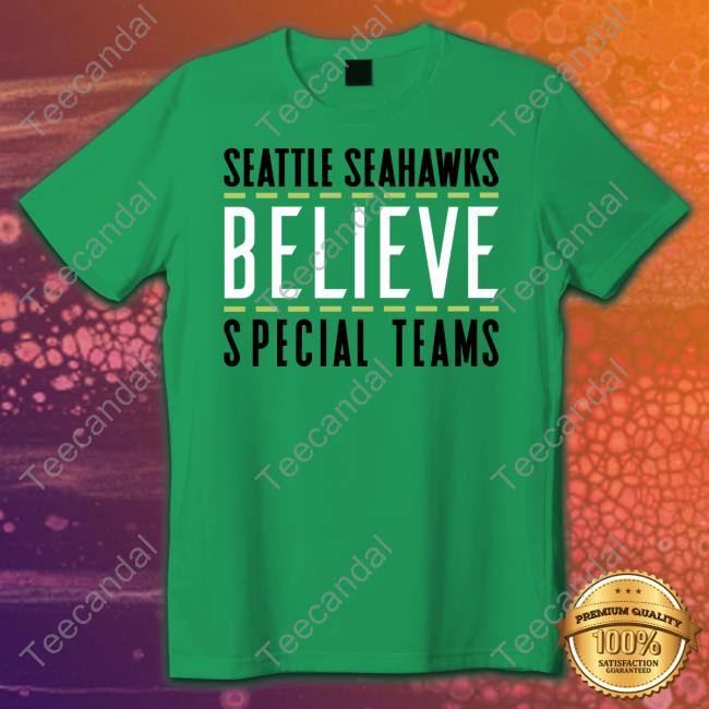 Geno Smith Wearing Seattle Seahawks Believe Special Team New Shirt Geno Smith Wearing Seattle Seahawks Believe Special Team Hoodie Sweatshirt