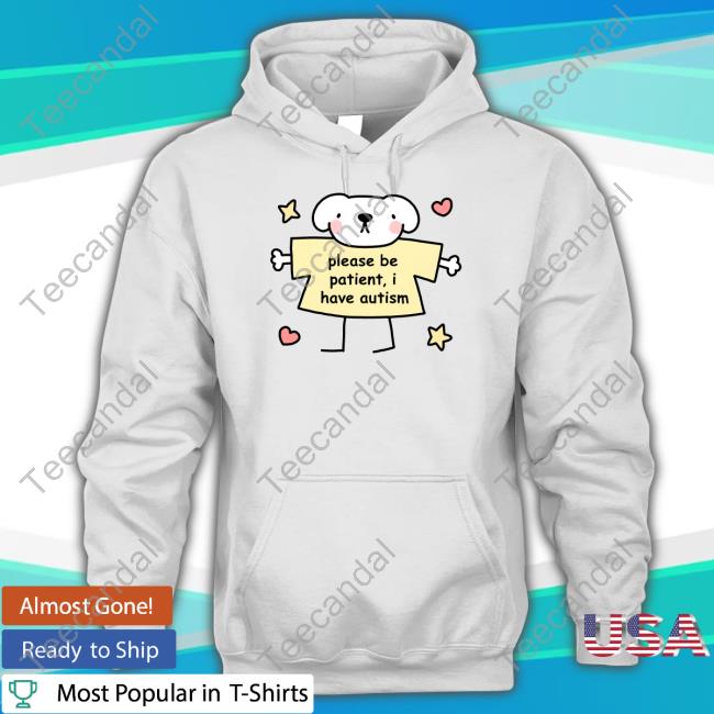 Stinky Katie Store Please Be Patient I Have Autism T Shirt