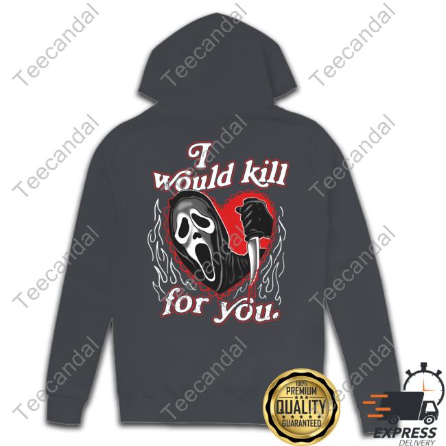 Assholes Live Forever Merch I Would Kill For You Tee Shirt