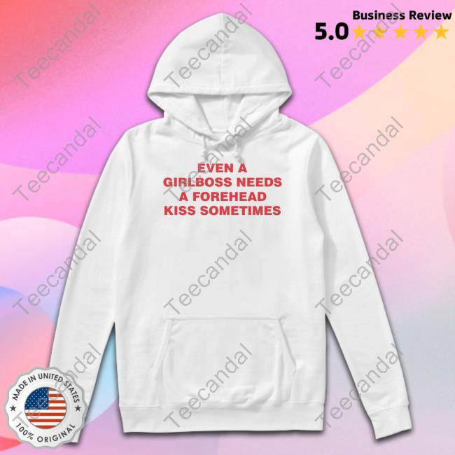 Moxi Mimi Even A Girlboss Needs A Forehead Kiss Sometimes Shirt Moximimi