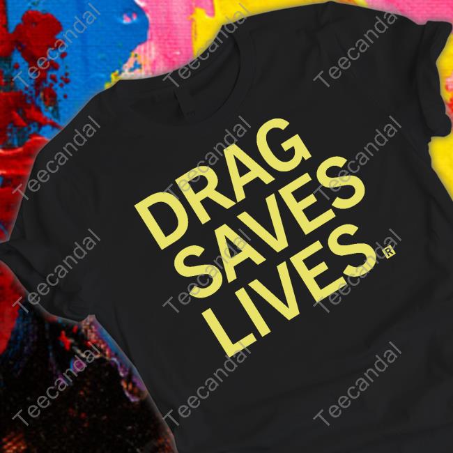 Raygun Shirt Drag Saves Lives T Shirt