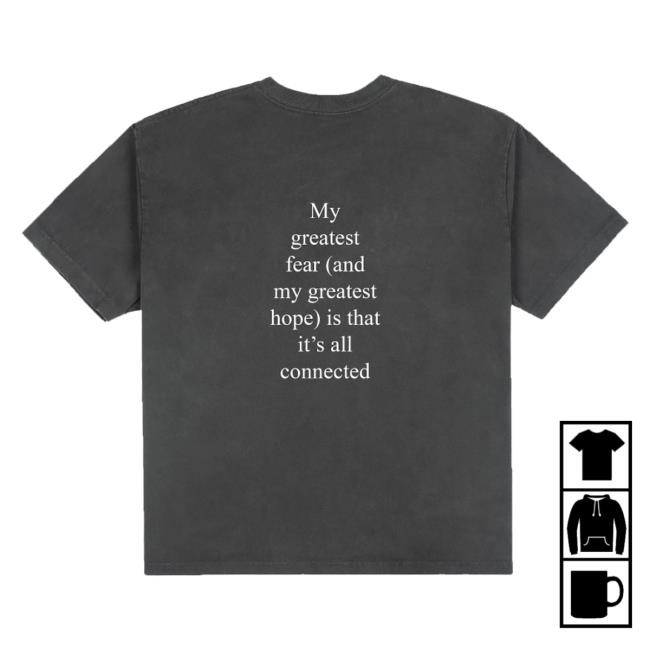 Basketcase Gallery Merch Skin My Greatest Fear And My Greatest Hope Is That It's All Connected Sweaters